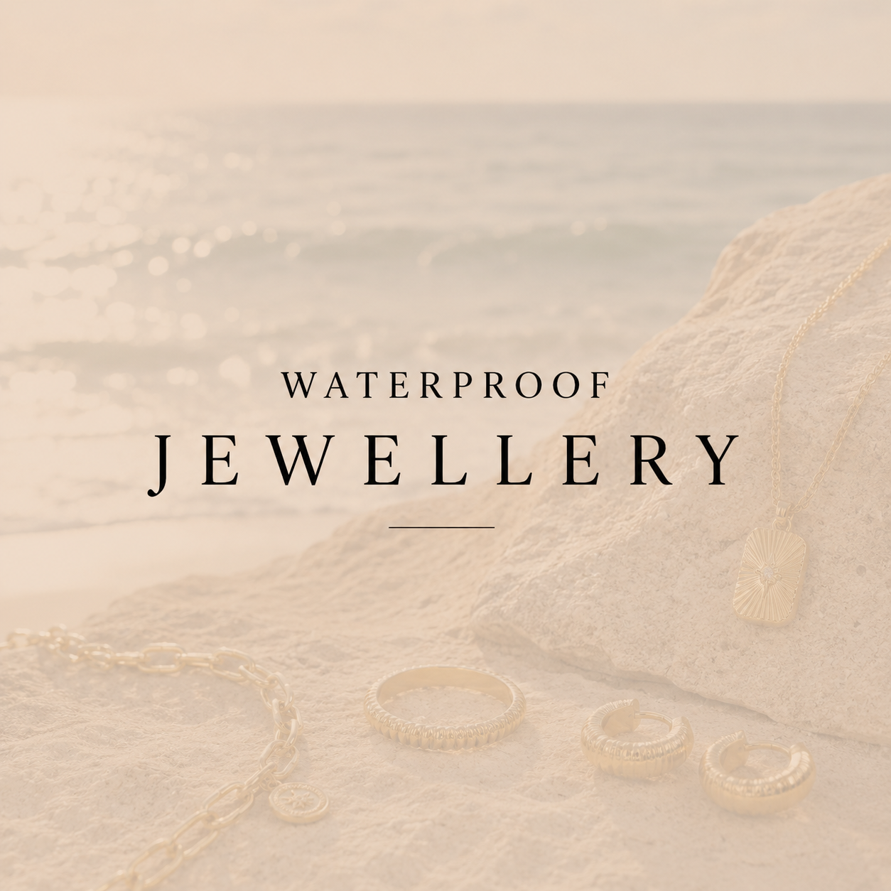 WATERPROOF JEWELLERY
